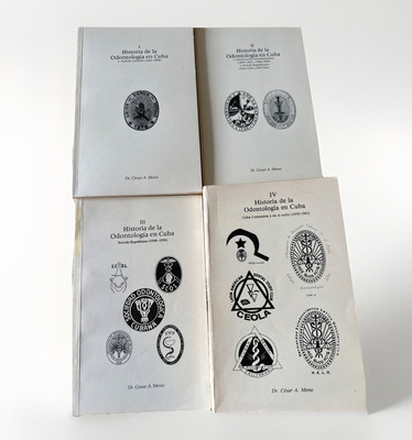 Historia de la Odontologia en Cuba Volume#'s I, II, III, IV By Dr. Cesar A. Mena
