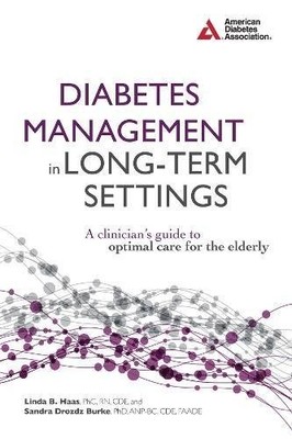 DIABETES MANAGEMENT IN LONG-TERM SETTINGS: A CLINICIAN'S By Linda B. Haas NEW