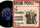 BRIAN POOLE AND THE TREMELOES SOMEONE & END OF TIME DANISH PS+45 64 MOD BEAT R&B