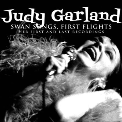 Judy Garland: Swan Songs, First Flights: Her First and Last Recordings [Box]