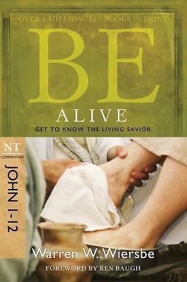 BE ALIVE; JOHN 1-12 RPK: Get to Know the Livi- 9781434767363, paperback, WIERSBE