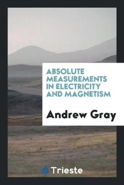 Andrew Gray | Absolute Measurements In Electricity And Magnetism | Taschenbuch-image