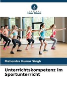 Mahendra Kumar Singh | Unterrichtskompetenz Im Sportunterricht | Taschenbuch
