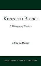 Kenneth Burke: A Dialogue of Motives                                           