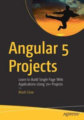 Angular 5 Projects: Learn to Build Single Page Web Applications Using 70+: Used