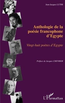 ANTHOLOGIE DE LA POESIE FRANCOPHONE D'EGYPTE: VINGT-HUIT By Jean-jacques Luthi