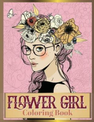 Flower Girl Coloring Book: Beautiful Floral & Girl Hairstyles Designs For R...