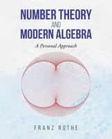 Number Theory And Modern Algebra A Personal Approach Franz Rothe Taschenbuch
