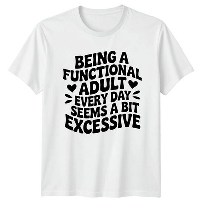 Being A Functional Adult Every Day T-Shirt Erwachsene Humor Lifestyle Sarkasmus