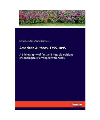 American Authors, 1795-1895: A bibliography of first and notable editions chrono