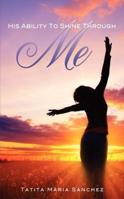 Sanchez - His Ability To Shine Through Me - paperback or softback - E555z