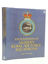 Encyclopaedia of Modern Royal Air Force Squadrons by Ashworth, Chris 1852600136