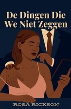 De Dingen Die We Niet Zeggen by Rosa Rickson (Dutch) Paperback Book