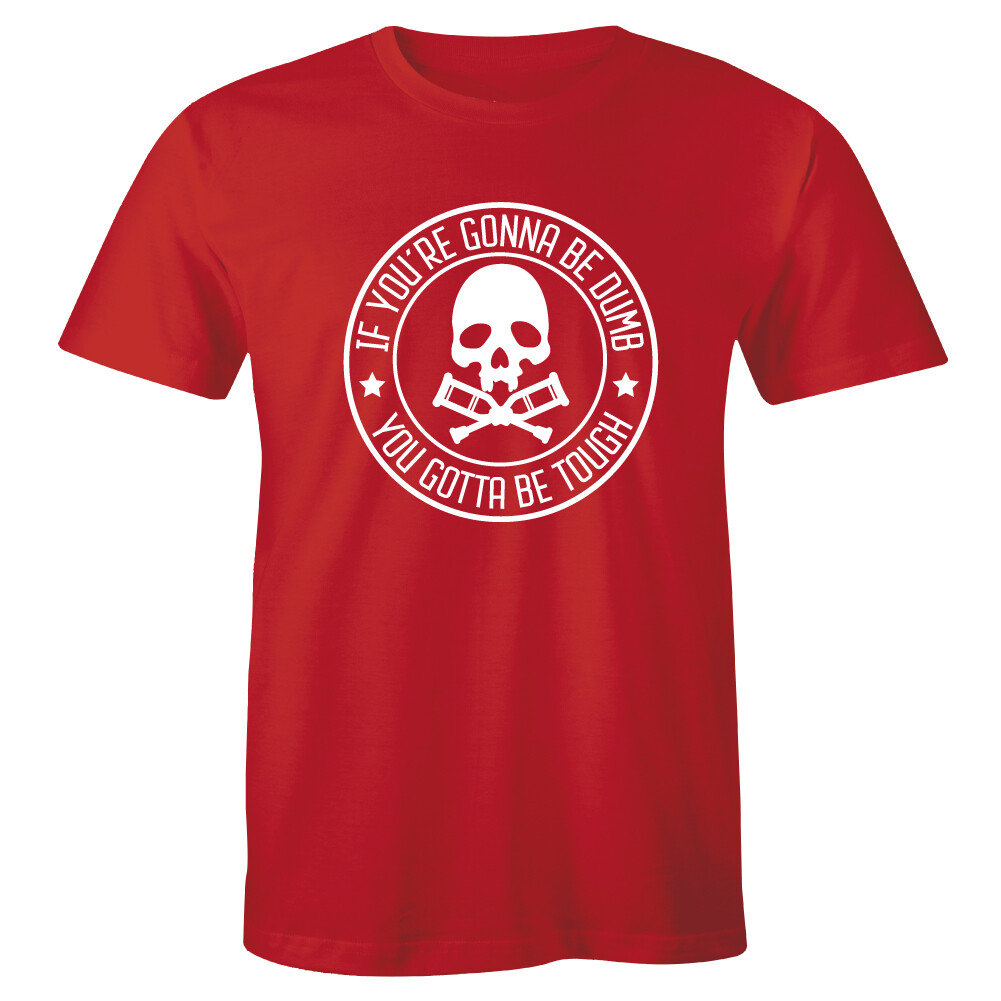 If You're Gonna Be Dumb You Gotta Be Tough - Motorcross Bike Men's T-shirt Tee