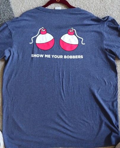 Show Me Your Bobbers Shirt , Funny Fishing Shirt , Fisherman Apparel sz XL