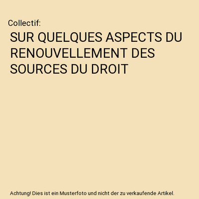 SUR QUELQUES ASPECTS DU RENOUVELLEMENT DES SOURCES DU DROIT, Collectif