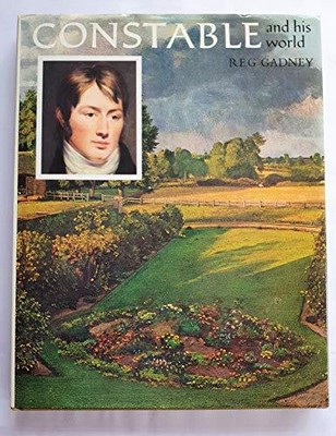 Constable and His World (Pictorial Biography) By Reg Gadney