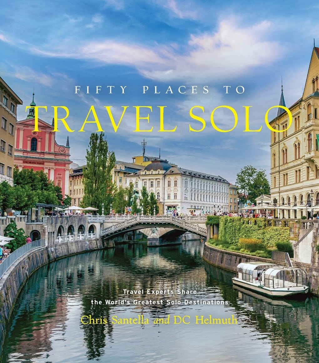Fifty Places to Travel Solo: Travel Experts Share the World’s Hardback