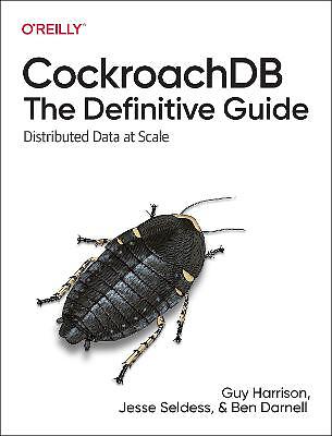 CockroachDB: The Definitive Guide - 9781098100247