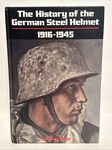 THE HISTORY OF THE GERMAN STEEL HELMET 1916-1945 hardcover LUDWIG BAER