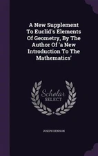 A New Supplement to Euclid's Elements of Geometry, by the Author of 'a New In...
