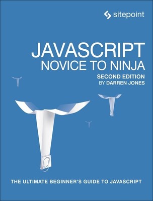 Javascript: Novice to Ninja: The Ultimat Jones, Darren Paperback