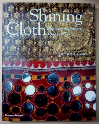 The Shining Cloth: Dress & Adornment That Glitter by Victoria Z. Rivers