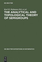 The Analytical And Topological Theory Of Semigroups Karl H. Hofmann
