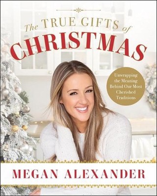 The True Gifts of Christmas: Unwrapping the Meaning Behind Our Most Cherished Tr