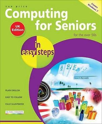 Computing for Seniors in Easy Steps: Windows 7, Price, Sue, New Book