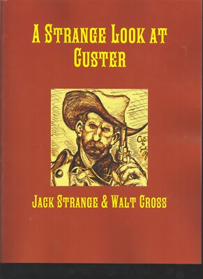 A Strange Look at Custer, 7th Cavalry, Battle of the Little Big Horn