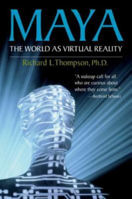 Maya : The World As Virtual Reality by Richard L. Thompson (2003, Paperback)