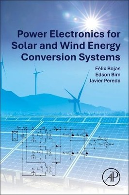 Power Electronics for Solar and Wind Energy Conversion System... - 9780128168707