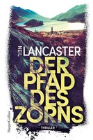 Der Pfad Des Zorns | Thriller DüSterer Scottish Crime Vom Feinsten | Lancaster