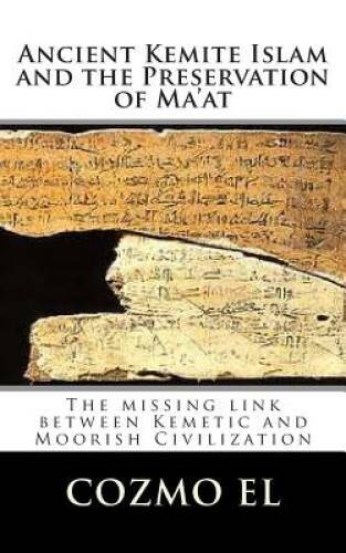 Ancient Kemite Islam and the Preservation of Maat: The missing link betw - GOOD - Picture 1 of 1