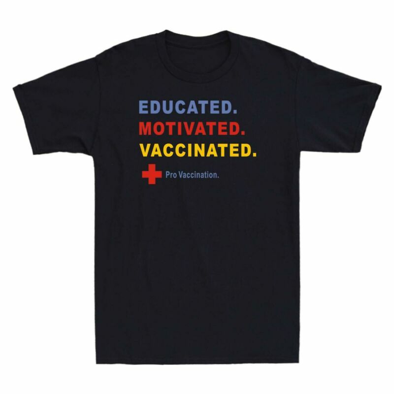 Educated And Vaccinated Pro Vaccine Pro Vax Shirt Educated And Vaccinated Pro Vaccine Pro Vax Shirt