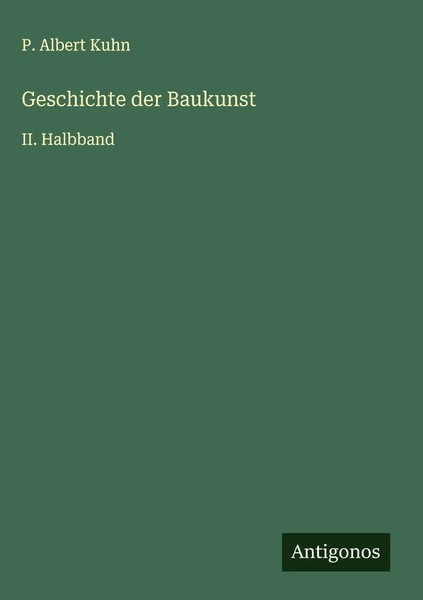 P. Albert Kuhn | Geschichte Der Baukunst | Buch | Deutsch (2025) | Ii. Halbband-image
