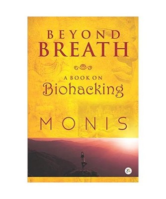 Beyond Breath a book on biohacking, Monis