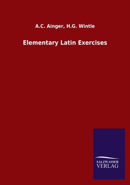 Elementary Latin Exercises by A C Wintle H G Ainger PAPERBACK 9783846048269