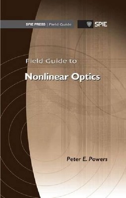 Peter E. Powers Field Guide to Nonlinear Optics (Spiral Bound) (UK IMPORT)