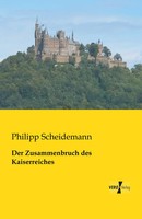 Philipp Scheidemann | Der Zusammenbruch Des Kaiserreiches | Taschenbuch (2019)