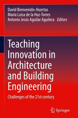 Teaching Innovation in Architecture and Building Engineering David Bienvenido-Hu
