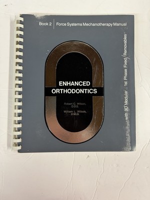 Enhanced Orthodontics Book 2 - Force Systems Mechanotherapy Manual - GOOD
