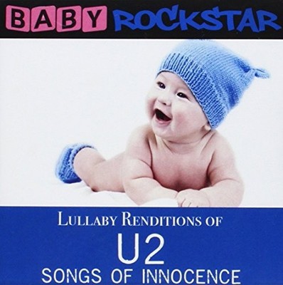 Lullaby Renditions of U2 - Songs of Innocence by Baby Rockstar [Audio CD]
