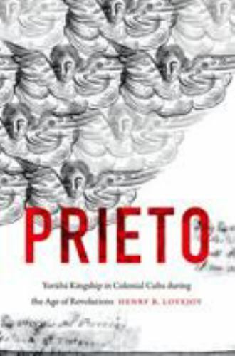 Prieto: Yorb Kingship in Colonial Cuba during the Age of Revolutions [Envisionin - Picture 1 of 1