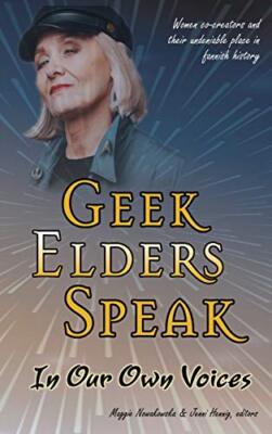 Geek Elders Speak: Women Co creators and Their Undeniable Place in Fannish Hi...