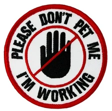 PLEASE DON'T PET ME, I'M WORKING Sew-On (K24) (hand) 3" Patch - FREE SHIP! 74212
