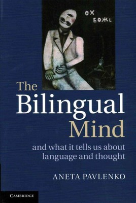 Bilingual Mind : And What It Tells Us About Language and Thought, Paperback b...