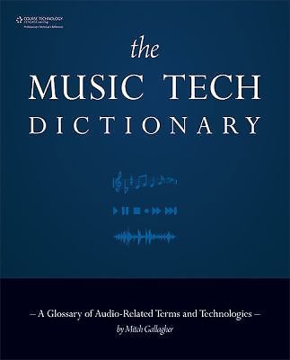 The Music Tech Dictionary: A Glossary of Audio-Related Terms and Technologies, G