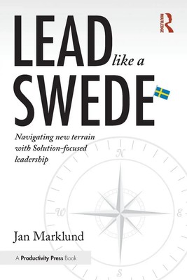 Lead Like a Swede | Navigating New Terrain with Solution-Focused Leadership